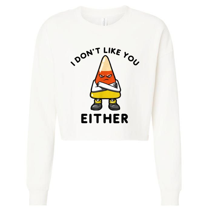 I Don't Like You Either Funny Halloween Candy Corn Cropped Pullover Crew