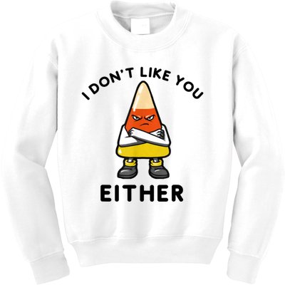 I Don't Like You Either Funny Halloween Candy Corn Kids Sweatshirt