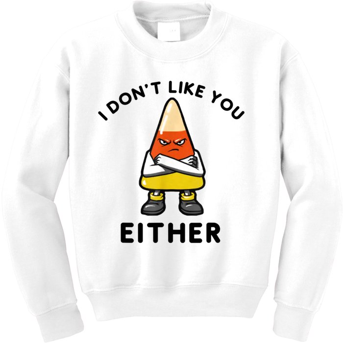 I Don't Like You Either Funny Halloween Candy Corn Kids Sweatshirt