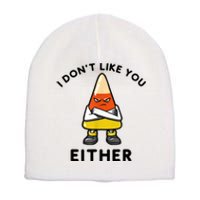 I Don't Like You Either Funny Halloween Candy Corn Short Acrylic Beanie