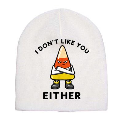 I Don't Like You Either Funny Halloween Candy Corn Short Acrylic Beanie