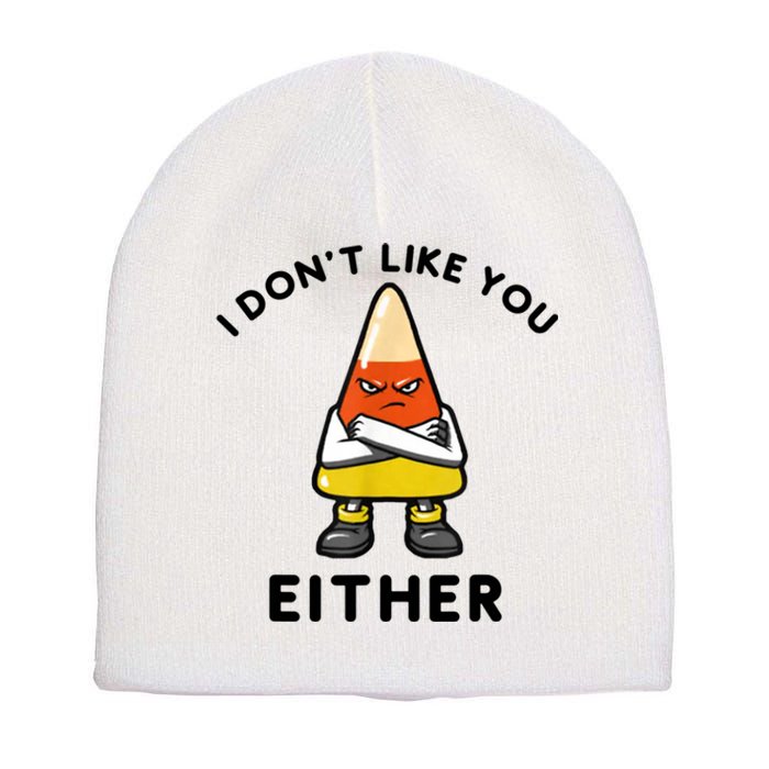 I Don't Like You Either Funny Halloween Candy Corn Short Acrylic Beanie