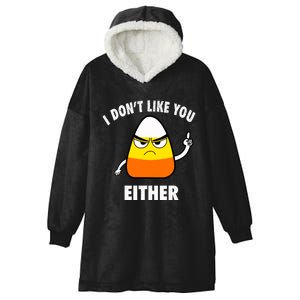 I Don't Like You Either Funny Halloween Candy Corn Hooded Wearable Blanket