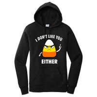 I Don't Like You Either Funny Halloween Candy Corn Women's Pullover Hoodie