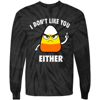 I Don't Like You Either Funny Halloween Candy Corn Tie-Dye Long Sleeve Shirt