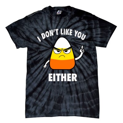 I Don't Like You Either Funny Halloween Candy Corn Tie-Dye T-Shirt