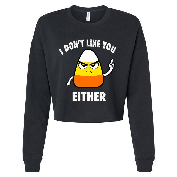 I Don't Like You Either Funny Halloween Candy Corn Cropped Pullover Crew