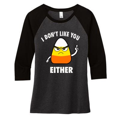 I Don't Like You Either Funny Halloween Candy Corn Women's Tri-Blend 3/4-Sleeve Raglan Shirt