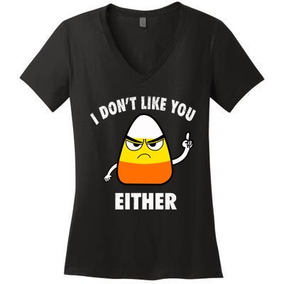 I Don't Like You Either Funny Halloween Candy Corn Women's V-Neck T-Shirt