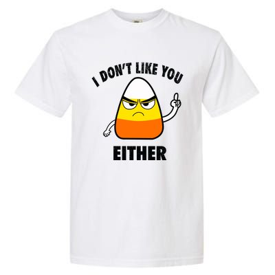 I Don't Like You Either Funny Halloween Candy Corn Garment-Dyed Heavyweight T-Shirt