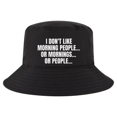 I DonT Like Morning People Or Mornings Funny Quote Cool Comfort Performance Bucket Hat