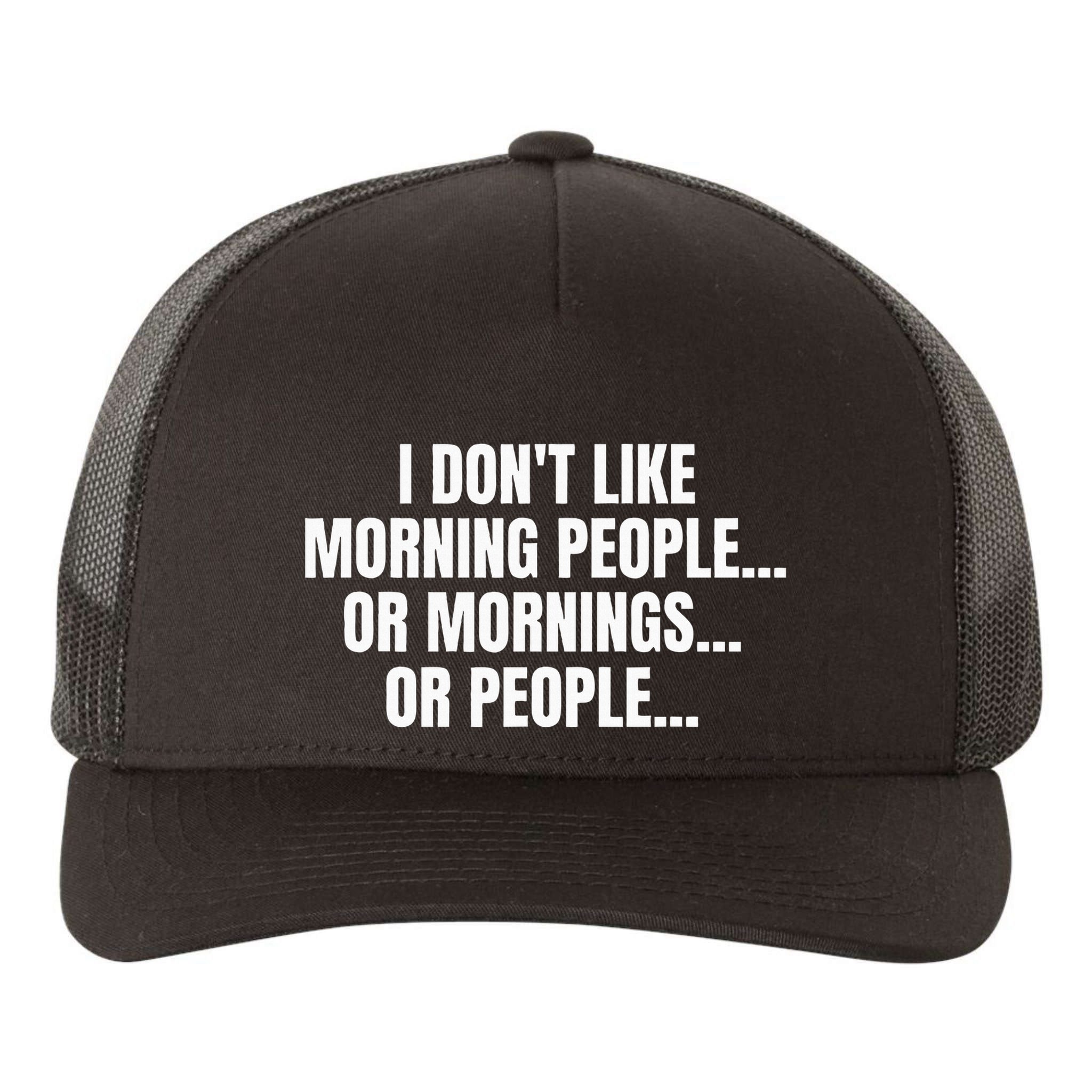 I DonT Like Morning People Or Mornings Funny Quote Yupoong Adult 5-Panel Trucker Hat