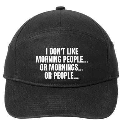 I DonT Like Morning People Or Mornings Funny Quote 7-Panel Snapback Hat