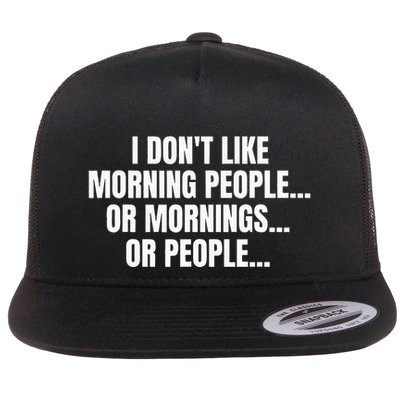 I DonT Like Morning People Or Mornings Funny Quote Flatbill Hat
