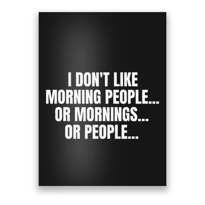 I DonT Like Morning People Or Mornings Funny Quote Poster