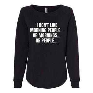 I DonT Like Morning People Or Mornings Funny Quote Womens California Wash Sweatshirt