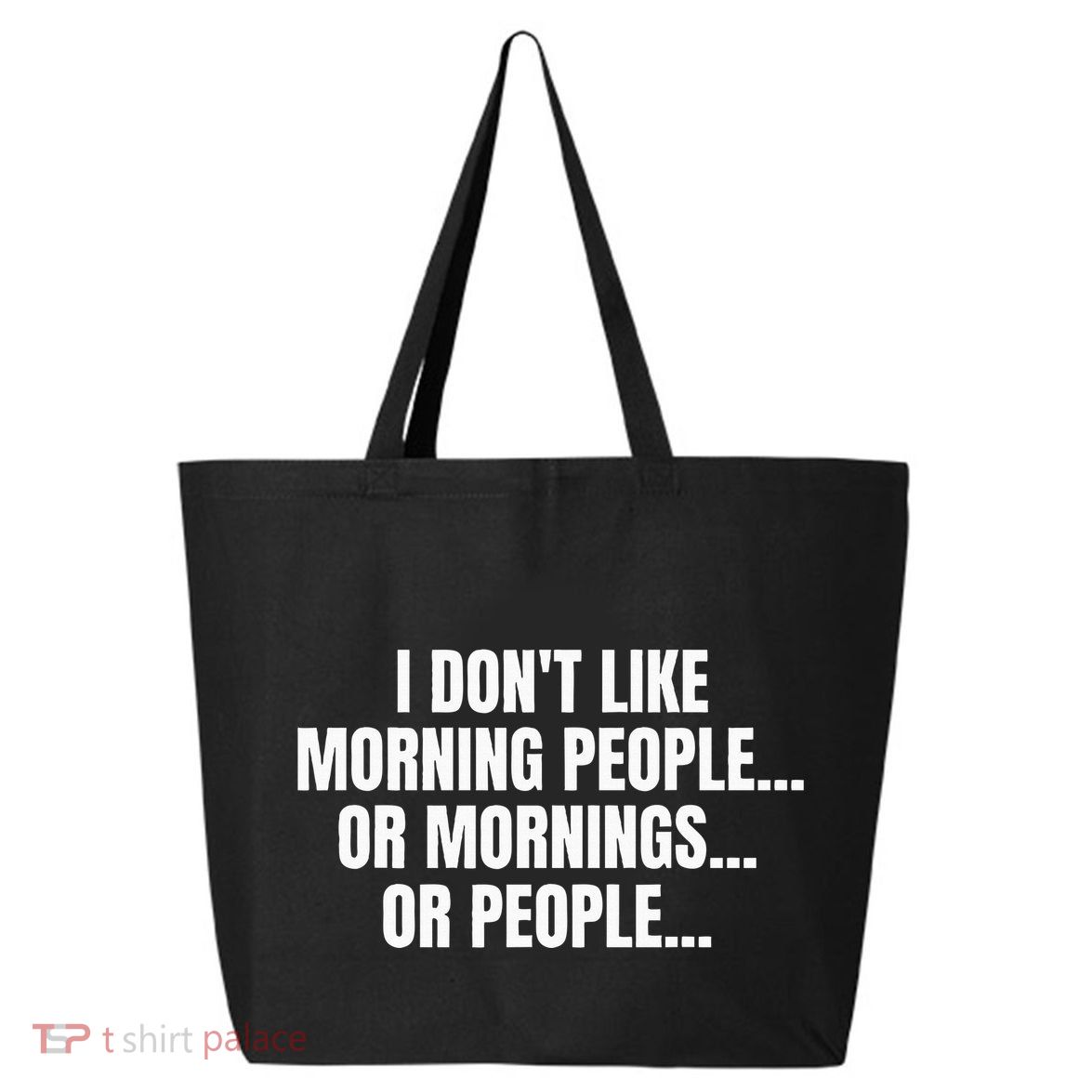 I DonT Like Morning People Or Mornings Funny Quote 25L Jumbo Tote