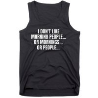 I DonT Like Morning People Or Mornings Funny Quote Tank Top