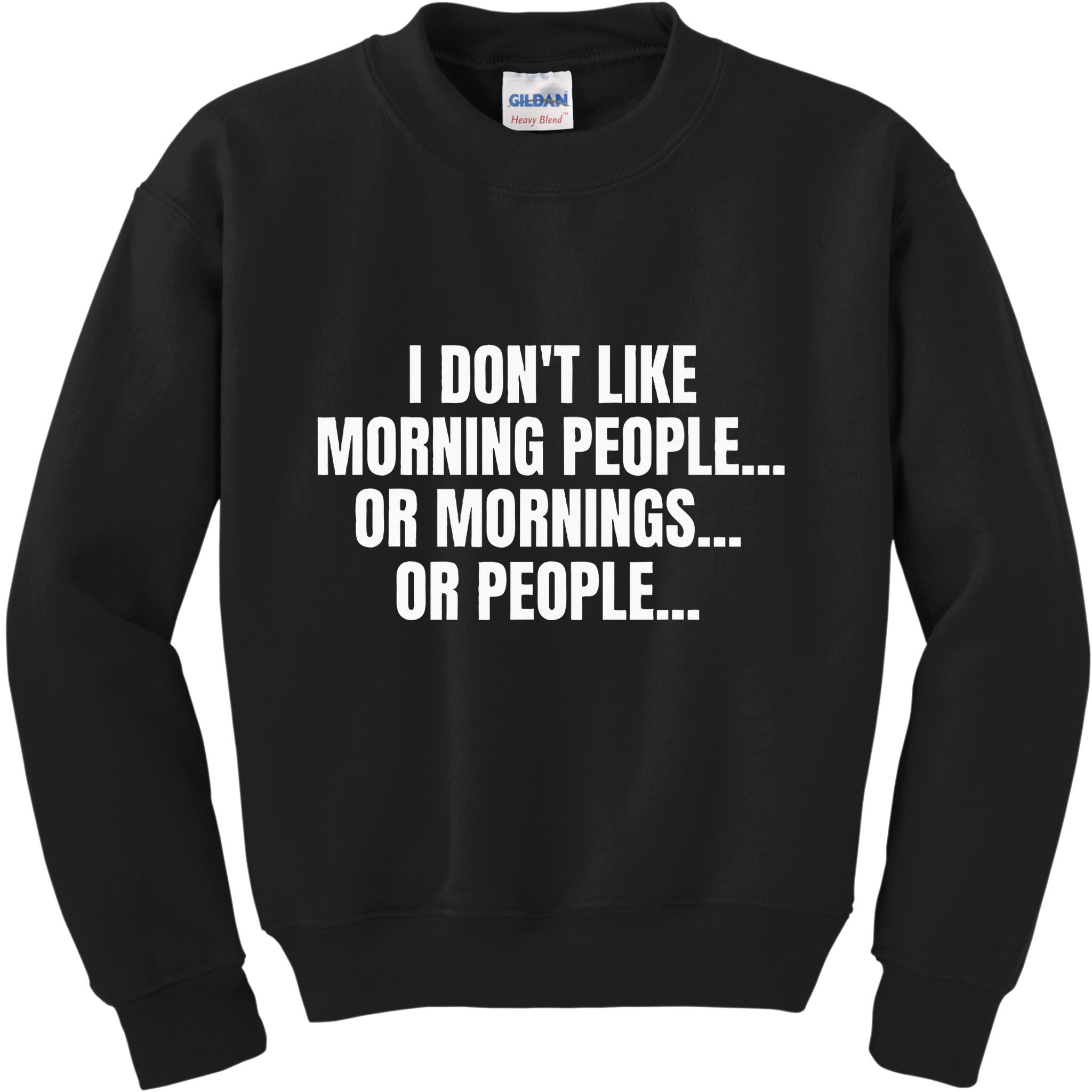I DonT Like Morning People Or Mornings Funny Quote Kids Sweatshirt