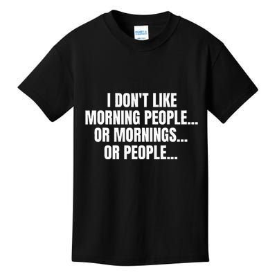 I DonT Like Morning People Or Mornings Funny Quote Kids T-Shirt