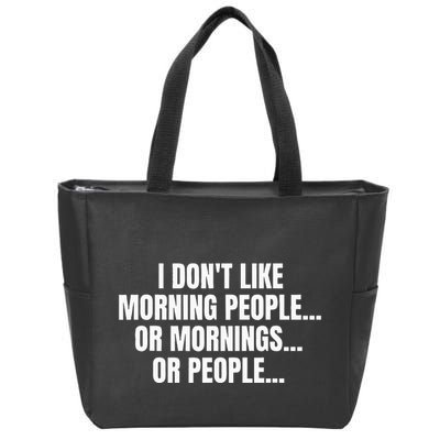 I DonT Like Morning People Or Mornings Funny Quote Zip Tote Bag