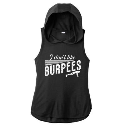 I Don't Like Burpees Street Workout Fitness Gift Ladies PosiCharge Tri-Blend Wicking Draft Hoodie Tank