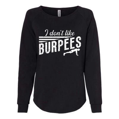 I Don't Like Burpees Street Workout Fitness Gift Womens California Wash Sweatshirt