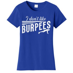 I Don't Like Burpees Street Workout Fitness Gift Women's T-Shirt