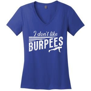 I Don't Like Burpees Street Workout Fitness Gift Women's V-Neck T-Shirt