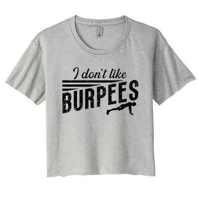 I Don't Like Burpees Street Workout Fitness Gift Women's Crop Top Tee