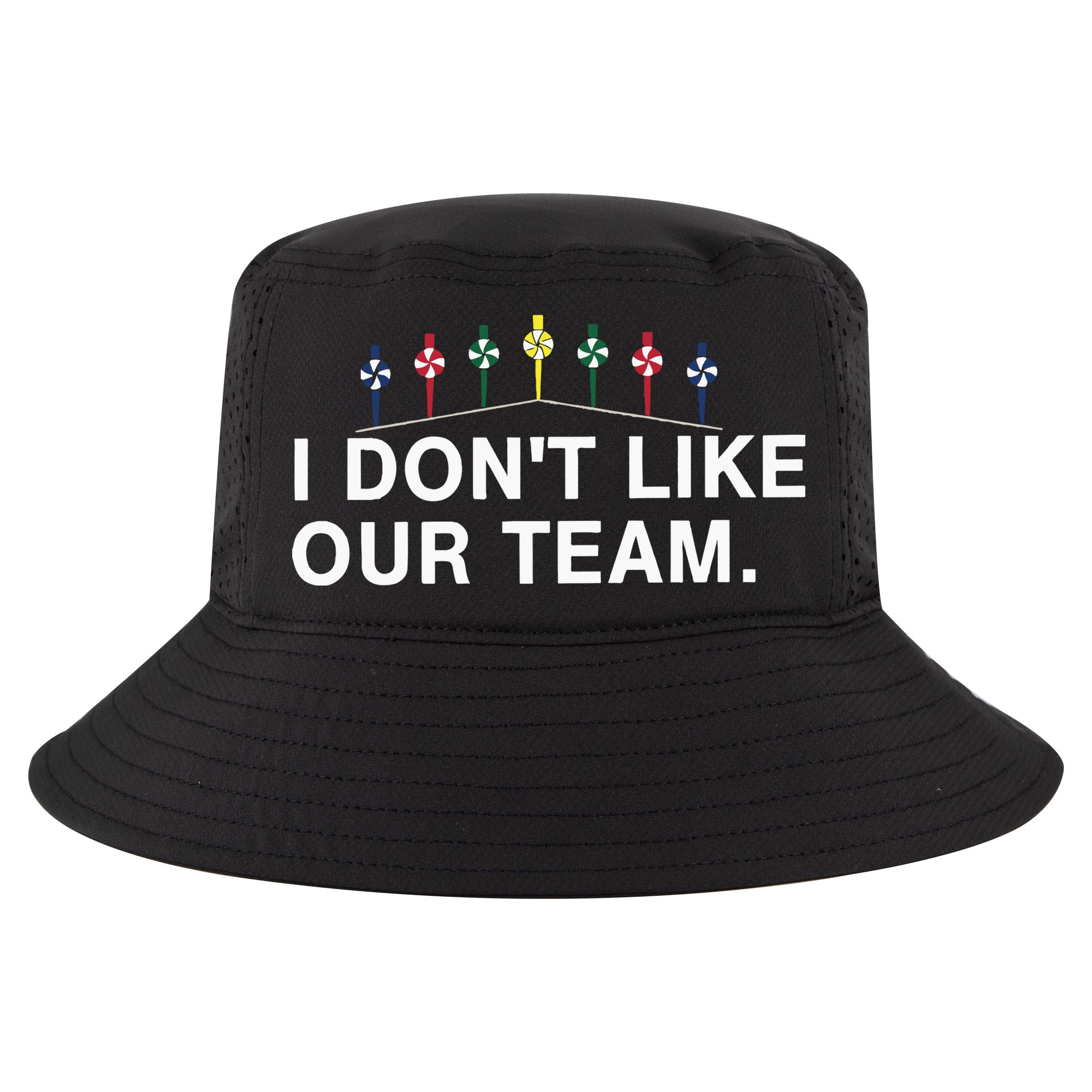 I Don’T Like Our Team Cool Comfort Performance Bucket Hat