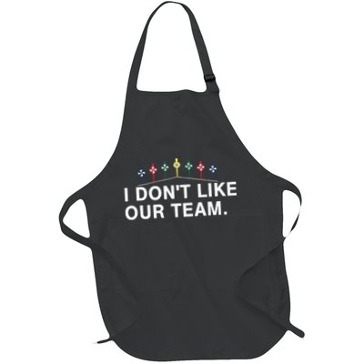 I Don’T Like Our Team Apron