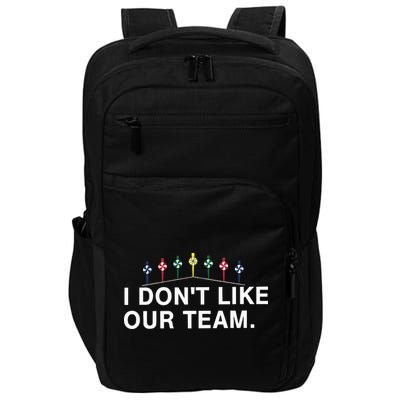 I Don’T Like Our Team Impact Tech Backpack