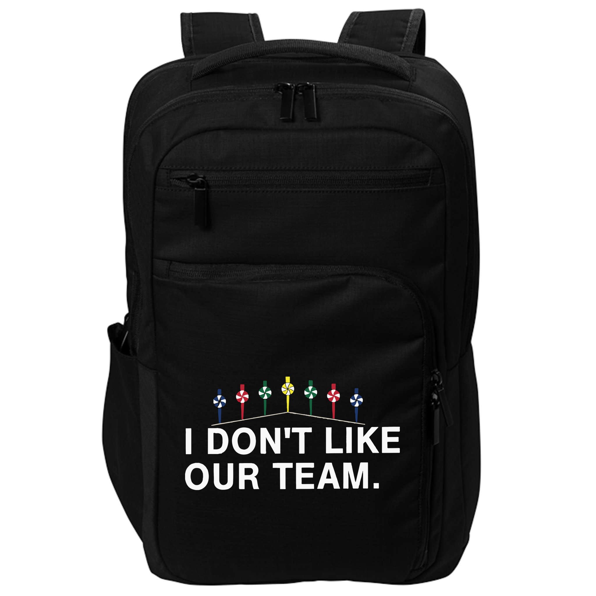 I Don’T Like Our Team Impact Tech Backpack