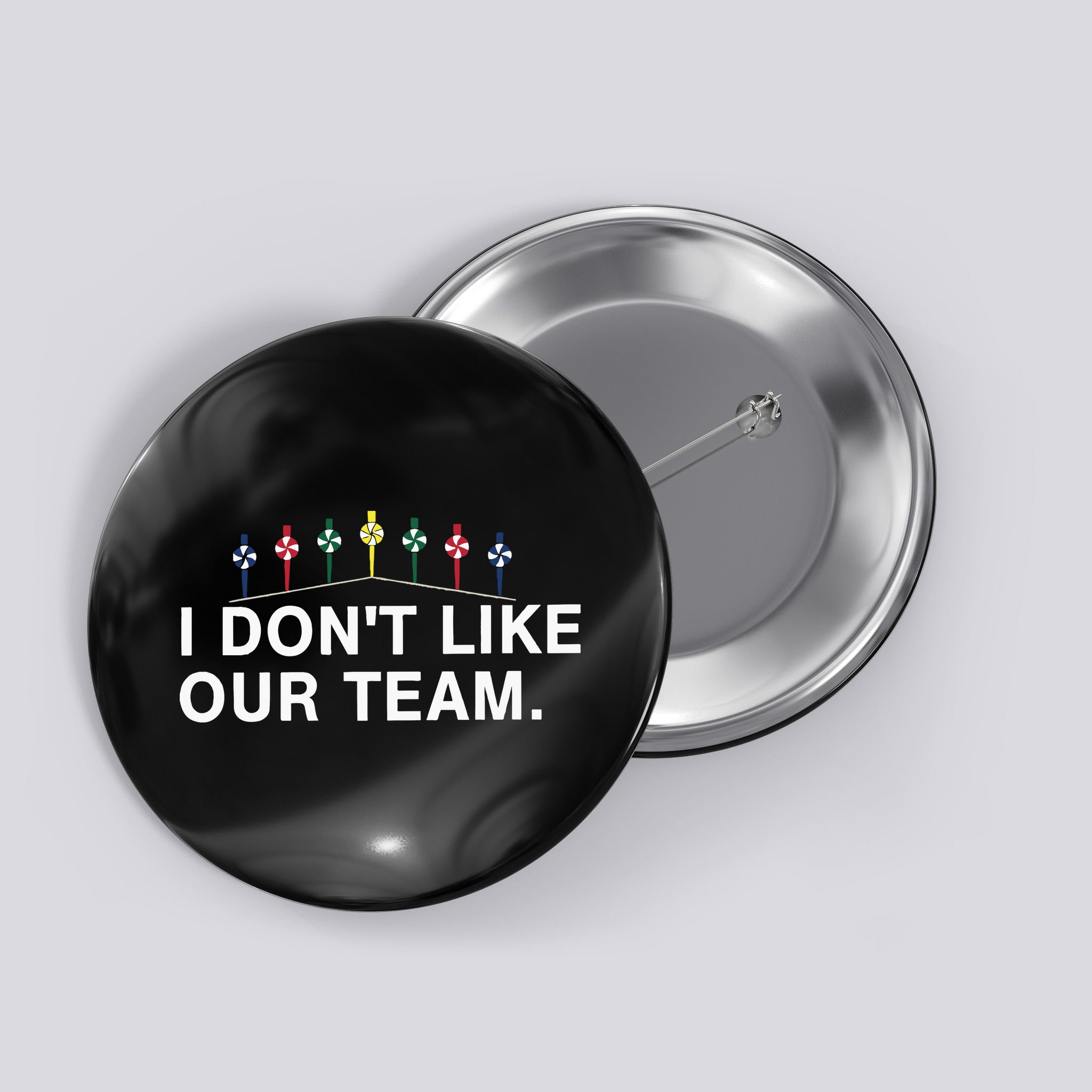 I Don’T Like Our Team Button