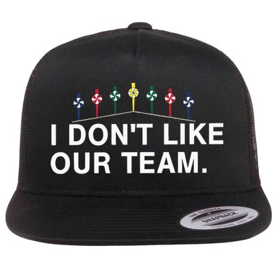 I Don’T Like Our Team Flat Bill Trucker Hat