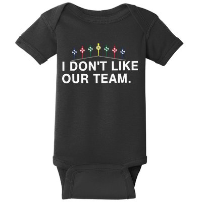 I Don’T Like Our Team Baby Bodysuit
