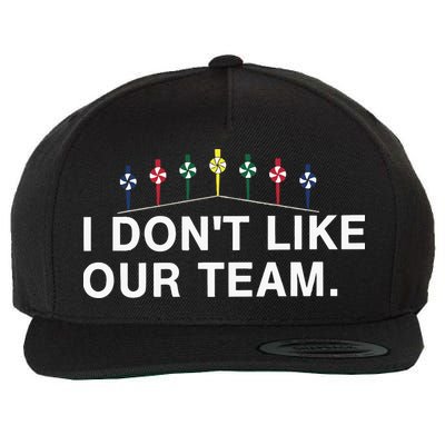 I Don’T Like Our Team Wool Snapback Cap