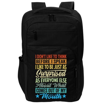 I DonT Like To Think Before I Speak Impact Tech Backpack