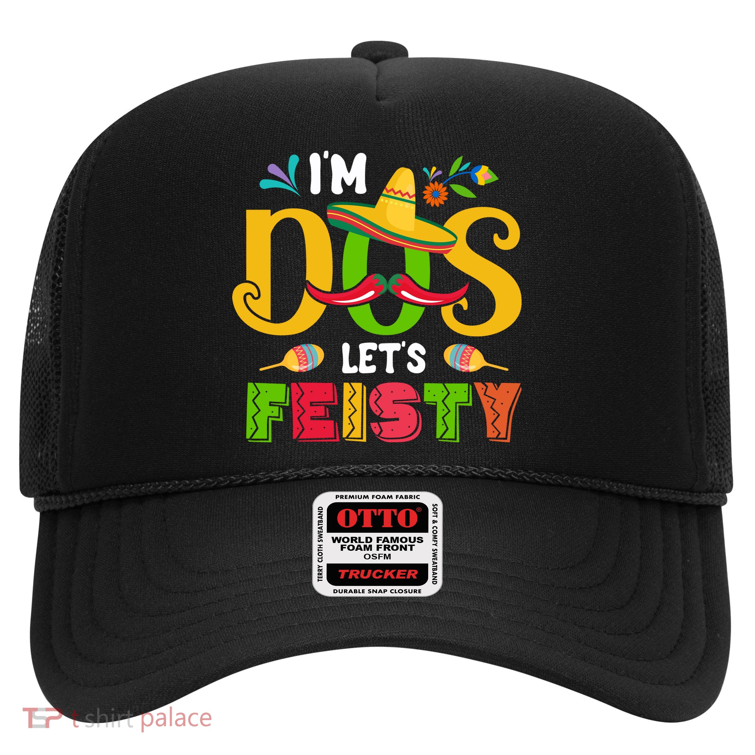 I'm Dos Let's Fiesty Cinco De Mayo Gift Trucker Hat