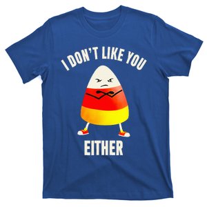 I Dont Like You Either Candy Corn T-Shirt