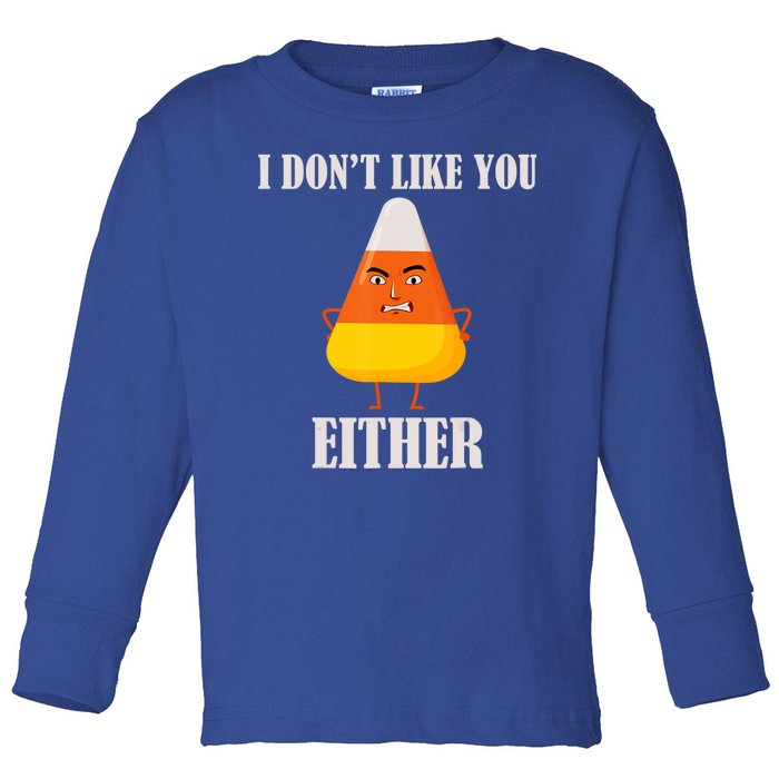 I Don't Like You Either Halloween Candy Corn Toddler Long Sleeve Shirt