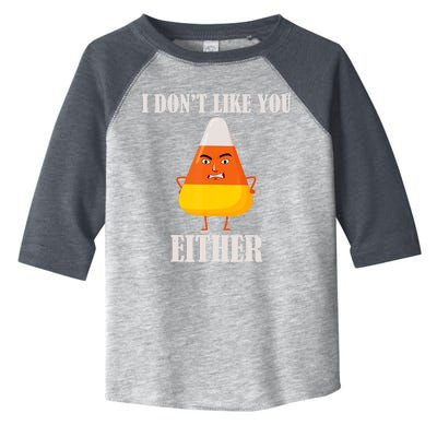 I Don't Like You Either Halloween Candy Corn Toddler Fine Jersey T-Shirt