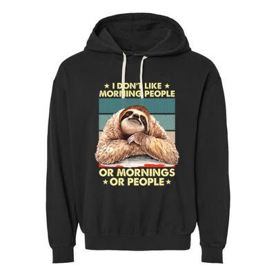 I Don´t Like Morning People Or Mornings Or People Sloth Gift Garment-Dyed Fleece Hoodie