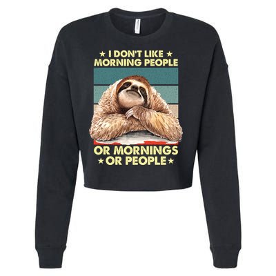 I Don´t Like Morning People Or Mornings Or People Sloth Gift Cropped Pullover Crew