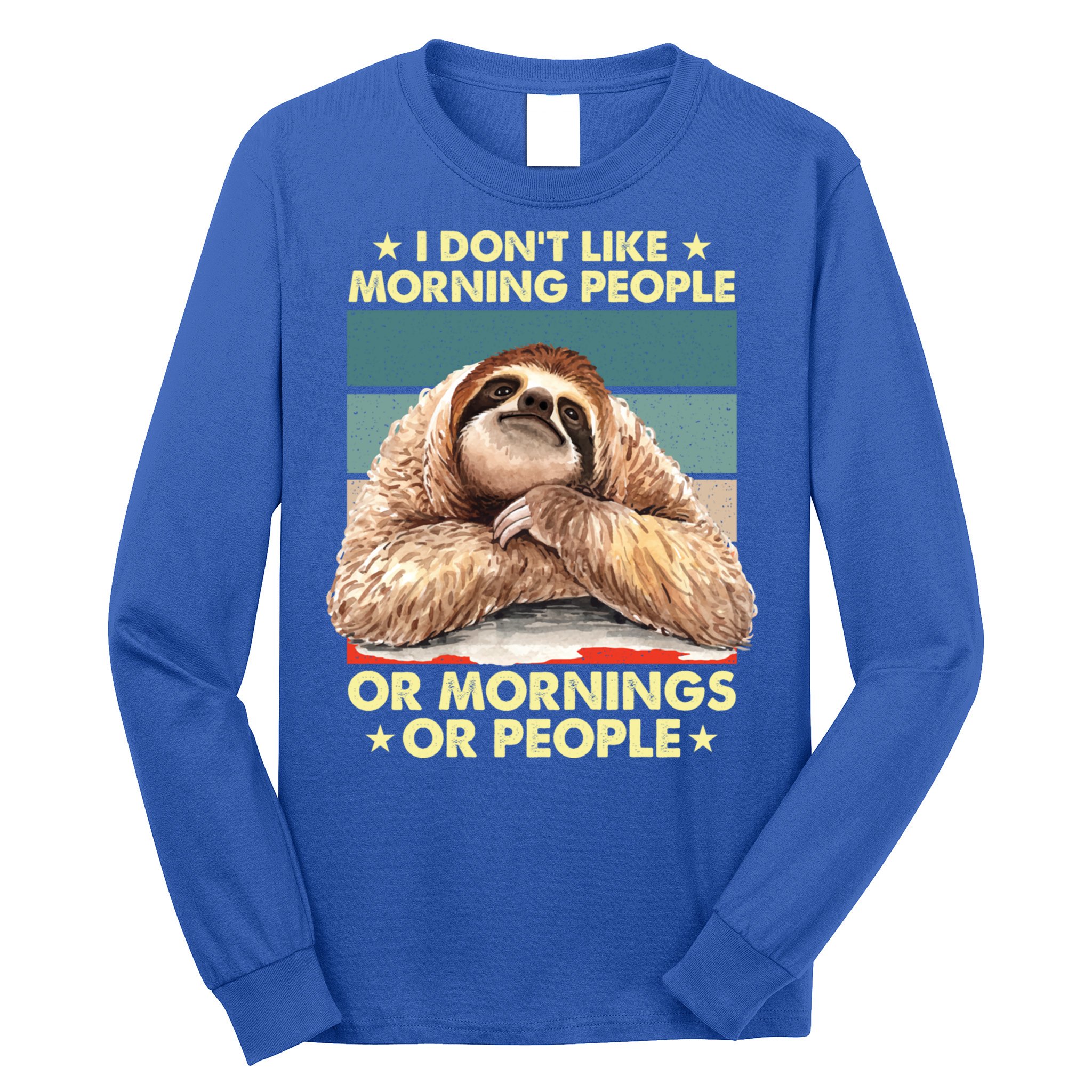 I Don´t Like Morning People Or Mornings Or People Sloth Gift Long Sleeve Shirt