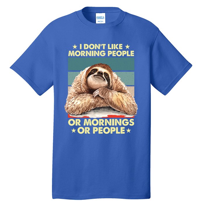 I Don´t Like Morning People Or Mornings Or People Sloth Gift Tall T-Shirt