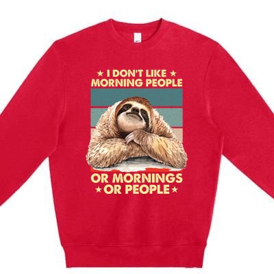 I Don´t Like Morning People Or Mornings Or People Sloth Gift Premium Crewneck Sweatshirt