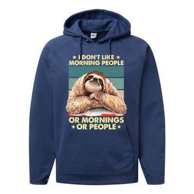 I Don´t Like Morning People Or Mornings Or People Sloth Gift Performance Fleece Hoodie