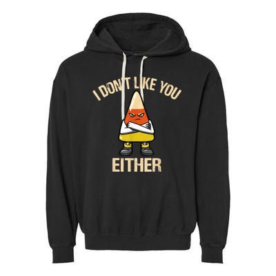 I Don't Like You Either Funny Halloween Candy Corn Garment-Dyed Fleece Hoodie